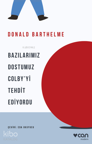 Bazılarımız Dostumuz Colby’yi Tehdit Ediyordu | Donald Barthelme | Can