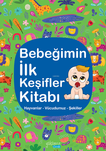 Bebeğimin İlk Keşifler Kitabı;Hayvanlar – Vücudumuz – Şekiller | Kolek