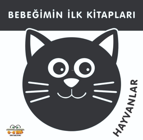 Bebeğimin İlk Kitapları;Hayvanlar | Taha Toptaş | 0-6 Yaş Yayınları