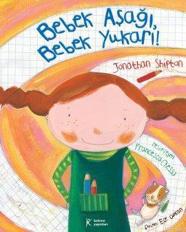 Bebek Aşağı Bebek Yukarı! | Jonathan Shipton | Kelime Yayınları