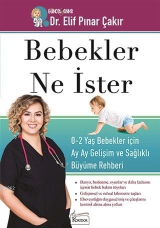 Bebekler Ne İster; 0-2 Yaş Bebekler İçin Ay Ay Gelişim ve Sağlıklı Büy