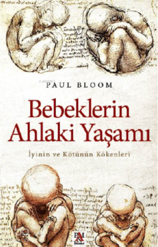 Bebeklerin Ahlaki Yaşamı;İyinin ve Kötünün Kökenleri | Paul Bloom | Pa