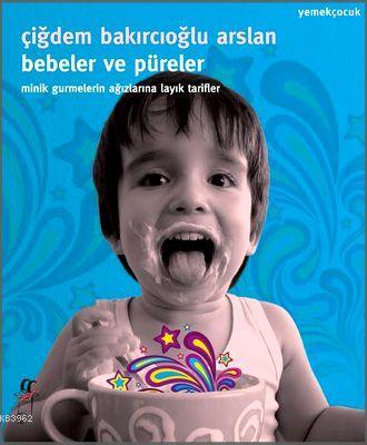 Bebeler ve Püreler | Çiğdem Bakırcıoğlu Arslan | Oğlak Yayınları