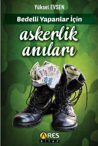 Bedelli Yapanlar İçin Askerlik Anıları | Yüksel Evsen | Ares Kitap