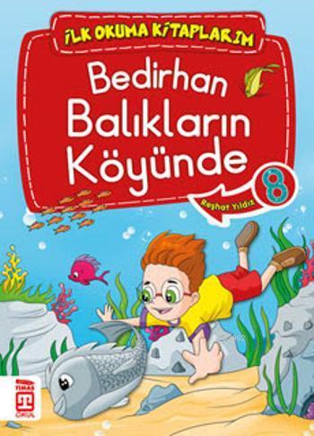 Bedirhan Balıkların Köyünde; İlk Okuma Kitaplarım, 6+ Yaş | Reşhat Yıl