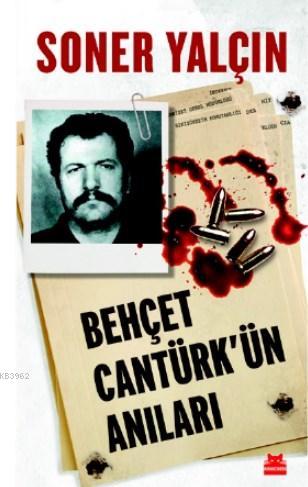 Behçet Cantürk'ün Anıları | Soner Yalçın | Kırmızıkedi Yayınevi