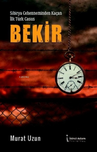 Bekir;Sibirya Cehenneminden Kaçan İlk Türk Casus | Murat Uzun | İkinci