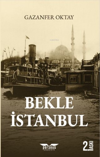 Bekle İstanbul | Gazanfer Oktay | Perseus Yayınevi