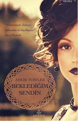 Beklediğim Sendin | Amor Towles | Ephesus Yayınları