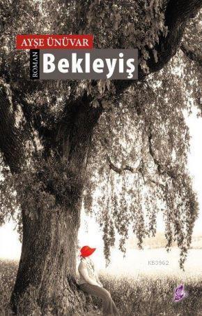 Bekleyiş | Ayşe Ünüvar | Okur Kitaplığı Yayınları