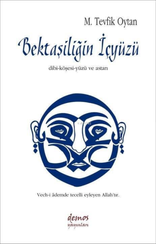 Bektaşiliğin İçyüzü; Dibi - Köşesi - Yüzü ve Astarı | M. Tevfik Oytan 