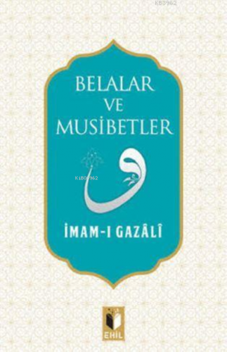 Belalar ve Müsibetler | İmam-ı Gazali | Ehil Yayınları