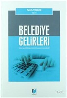 Belediye Gelirleri 2464 sayılı Belediye Gelirleri Kanunu Çerçevesinde 