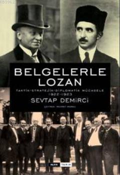 Belgelerle Lozan (Ciltli) | Sevtap Demirci | Alfa Basım Yayım Dağıtım