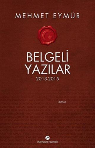 Belgeli Yazılar 2013-2015 | Mehmet Eymür | Milenyum Yayınları