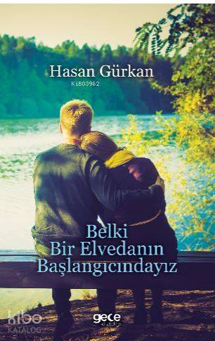 Belki Bir Elvedanın Başlangıcındayız | Hasan Gürkan | Gece Kitaplığı Y