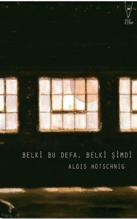 Belki Bu Defa, Belki Şimdi | Alois Hotschnig | Yüz Kitap