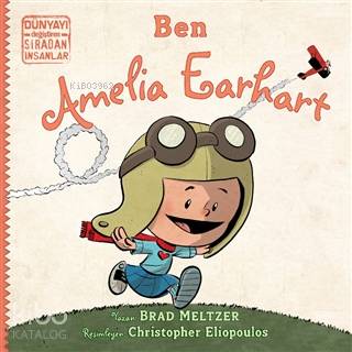 Ben Ameila Earhart - Dünyayı Değiştiren Sıradan İnsanlar | Brad Meltze