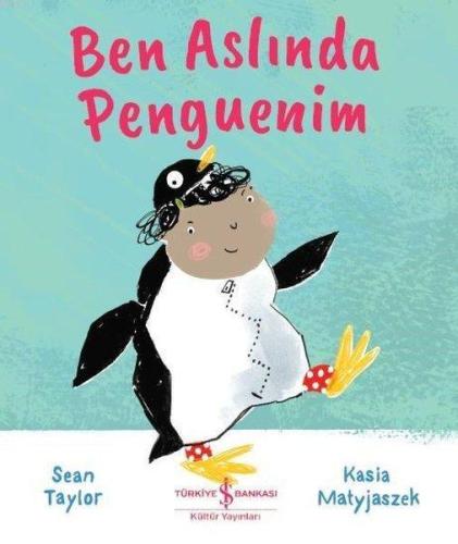 Ben Aslında Penguenim | Sean Taylor | Türkiye İş Bankası Kültür Yayınl