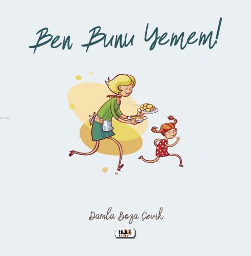 Ben Bunu Yemem! | Damla Boza Çevik | Tilki Kitap