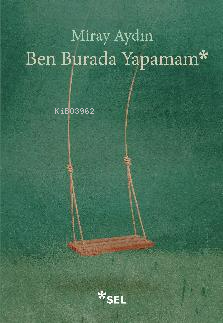 Ben Burada Yapamam | Miray Aydın | Sel Yayıncılık