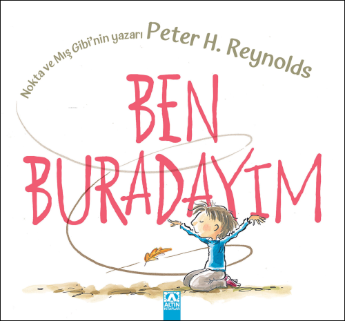 Ben Buradayım | Peter H. Reynolds | Altın Kitaplar