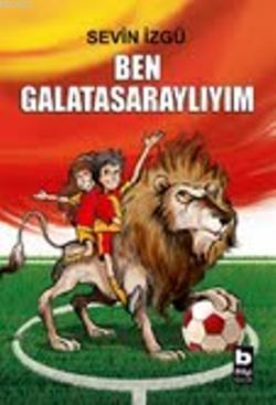 Ben Galatasaraylıyım | Sevin İzgü | Bilgi Yayınevi