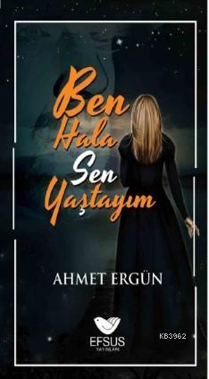 Ben Hala SeYaştayım | Ahmet Ergün | Efsus Yayınları