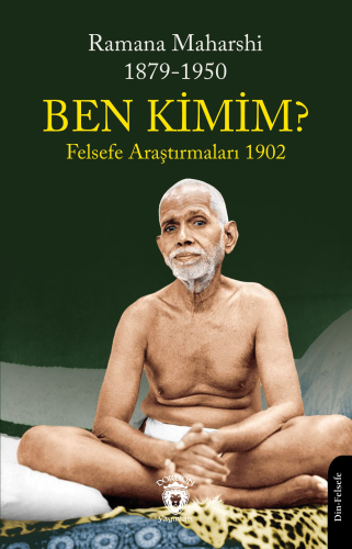 Ben Kimim? ;Felsefe Araştırmaları 1902 | Ramana Maharshi | Dorlion Yay