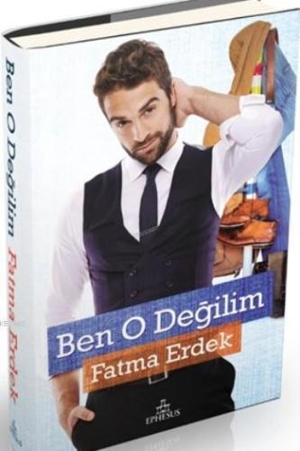 Ben O Değilim (Ciltli) | Fatma Erdek | Ephesus Yayınları