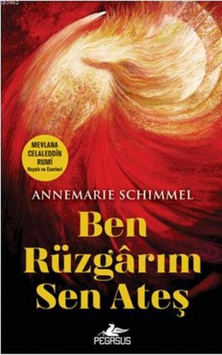 Ben Rüzgarım Sen Ateş | Annemarie Schimmel | Pegasus Yayıncılık