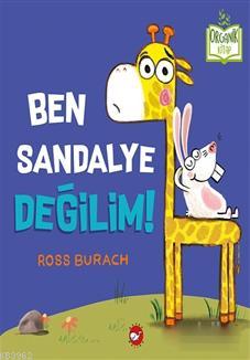 Ben Sandalye Değilim! | Ross Burach | Beyaz Balina Yayınları