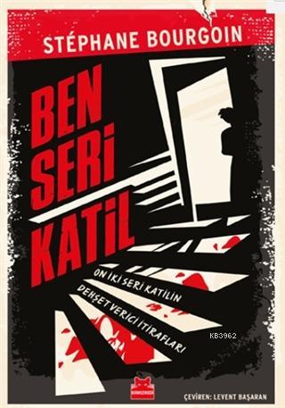 Ben Seri Katil; On İki Seri Katilin Dehşet Verici İtirafları | Stephan