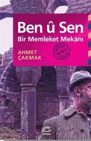 Ben u Sen Bir Memleket Mekanı | Ahmet Çakmak | İletişim Yayınları