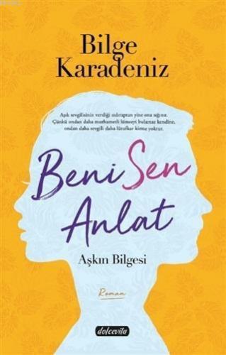 Beni Sen Anlat; Aşkın Bilgesi | Bilge Karadeniz | Dolce Vita Yayınları