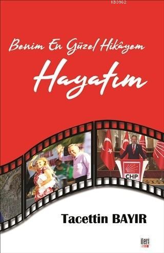 Benim En Güzel Hikayem Hayatım | Tacettin Bayır | İleri Yayınları