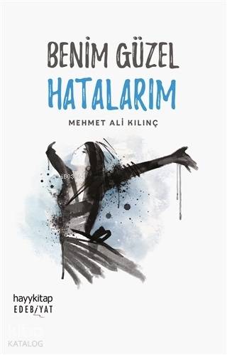 Benim Güzel Hatalarım | Mehmet Ali Kılınç | Hayy Kitap