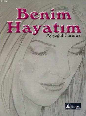 Benim Hayatım | Ayşegül Furuncu | Karina Kitap