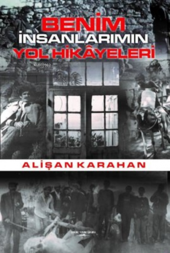 Benim İnsanlarımın Yol Hikayeleri | Alişan Karahan | Sokak Kitapları Y