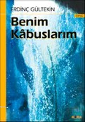 Benim Kâbuslarım; Öyküler | Erdinç Gültekin | Kora Yayın