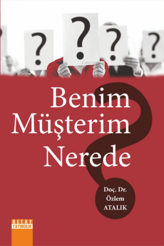 Benim Müşterilerim Nerede? | Özlem Atalık | Detay Yayıncılık