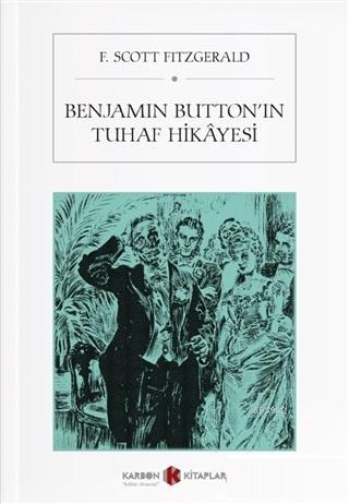 Benjamin Button'ın Tuhaf Hikayesi | F. Scott Fitzgerald | Karbon Kitap