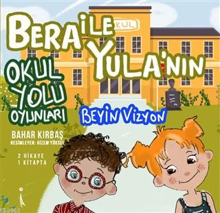 Bera ile Yula'nın Okul Yolu Oyunları Beyin Vizyon | Bahar Kırbaş | İki