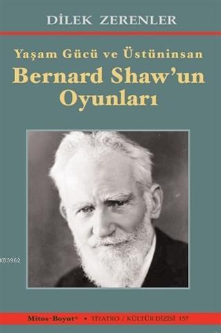 Bernard Shaw'un Oyunları; Yaşam Gücü ve Üstüninsan | Dilek Zerenler | 