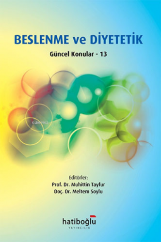 Beslenme ve Diyetetik ;Güncel Konular 13 | Kolektif | Hatiboğlu Yayıne