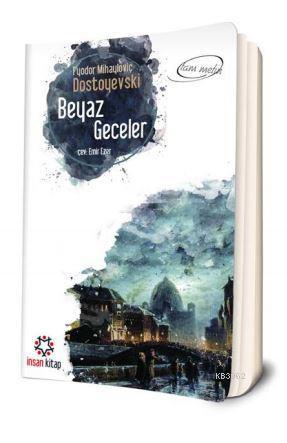 Beyaz Geceler; Tam Metin | Fyodor Mihayloviç Dostoyevski | İnsan Kitap