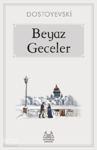 Beyaz Geceler | Fyodor Mihayloviç Dostoyevski | Arkadaş Yayınları