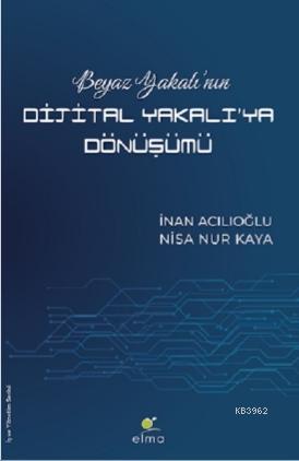 Beyaz Yakalı'nın Dijital Yakalı'ya Dönüşümü | İnan Acılıoğlu | Elma Ya