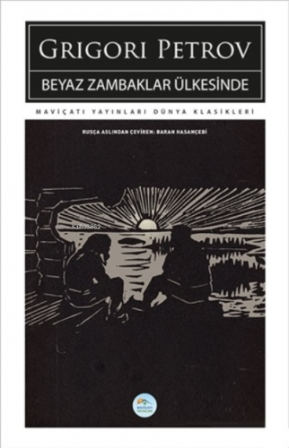 Beyaz Zambaklar Ülkesinde | Grigori Spiridonoviç Petrov | Maviçatı Yay