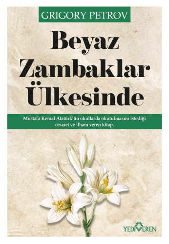 Beyaz Zambaklar Ülkesinde | Grigory Petrov | Yediveren Yayınları